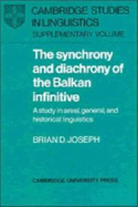 Synchrony and Diachrony of the Balkan Infinitive