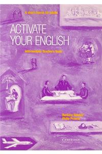 Activate Your English Intermediate Teacher's Book: A Short Course for Adults