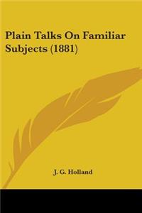 Plain Talks On Familiar Subjects (1881)