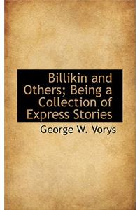 Billikin and Others; Being a Collection of Express Stories