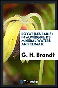 Royat (les Bains) in Auvergne: Its Mineral Waters and Climate