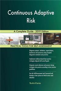 Continuous Adaptive Risk A Complete Guide - 2019 Edition