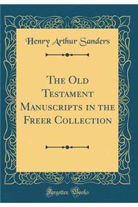 The Old Testament Manuscripts in the Freer Collection (Classic Reprint)