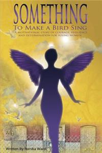 Something To Make A Bird Sing