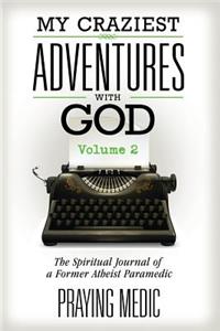 My Craziest Adventures with God - Volume 2