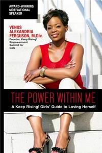 Power Within Me: A Keep Rising! Girls' Guide to Loving Herself