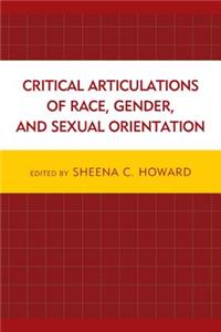 Critical Articulations of Race, Gender, and Sexual Orientation