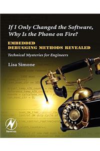 If I Only Changed the Software, Why Is the Phone on Fire?: Embedded Debugging Methods Revealed