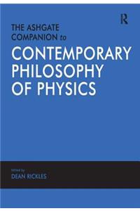 Ashgate Companion to Contemporary Philosophy of Physics