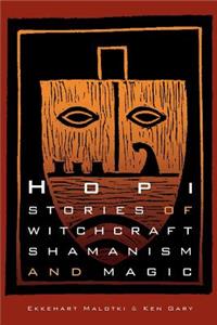 Hopi Stories of Witchcraft, Shamanism, and Magic