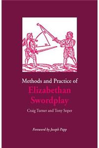 Methods and Practice of Elizabethan Swordplay