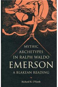 Mythic Archetypes in Ralph Waldo Emerson: A Blakean Reading