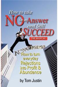 How To Take No For An Answer And Still Succeed