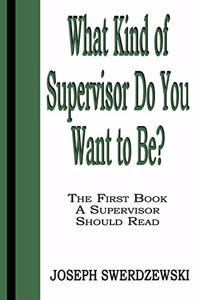 What Kind of Supervisor Do You Want to Be?