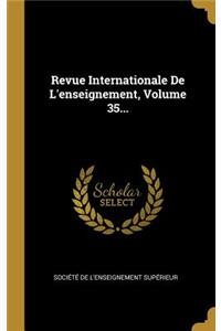 Revue Internationale De L'enseignement, Volume 35...