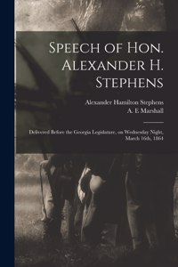 Speech of Hon. Alexander H. Stephens