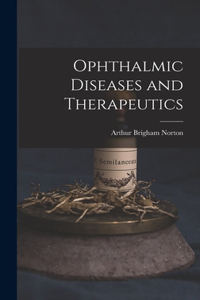 Ophthalmic Diseases and Therapeutics