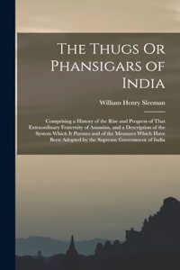 The Thugs Or Phansigars of India