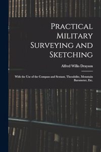 Practical Military Surveying and Sketching