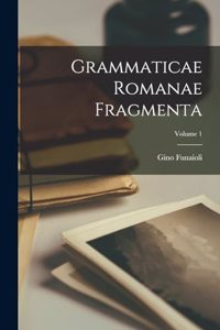 Grammaticae Romanae Fragmenta; Volume 1