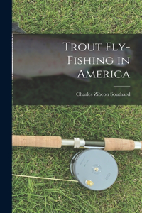 Trout Fly-Fishing in America