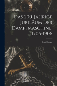 200-Jährige Jubiläum Der Dampfmaschine, 1706-1906