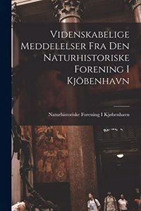 Videnskabelige Meddelelser Fra Den Naturhistoriske Forening I Kjöbenhavn