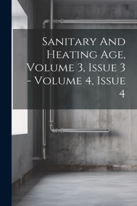 Sanitary And Heating Age, Volume 3, Issue 3 - Volume 4, Issue 4