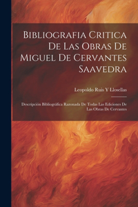 Bibliografia Critica De Las Obras De Miguel De Cervantes Saavedra