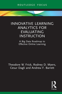 Innovative Learning Analytics for Evaluating Instruction: A Big Data Roadmap to Effective Online Learning
