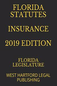 Florida Statutes Insurance 2019 Edition