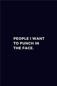 People I Want To Punch In The Face