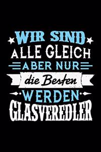 Wir sind alle gleich aber nur die Besten werden Glasveredler