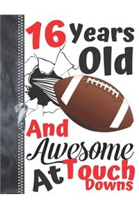 16 Years Old And Awesome At Touch Downs