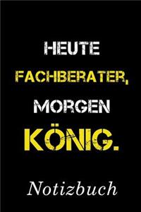 Heute Fachberater Morgen König Notizbuch