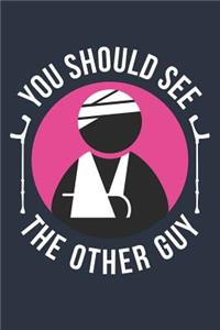Funny You Should See The Other Guy Get Well Soon Gift - Fracture Recovery Journal - Rehab Diary