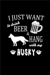 I just want to Drink Beer & Hang with my Husky