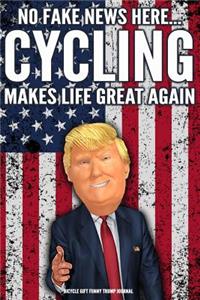 Bicycle Gift Funny Trump Journal No Fake News Here... Cycling Makes Life Great Again