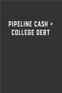 Pipeline Cash > College Debt