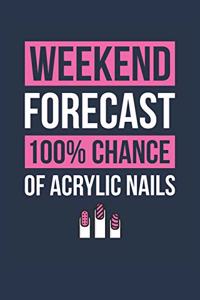 Acrylic Nails Notebook 'Weekend Forecast 100% Chance of Acrylic Nails' - Funny Gift for Nail Manicurist - Acrylic Nails Journal