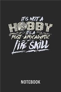 It's Not A Hobby It's A Post-Apocalyptic Life Skill Notebook