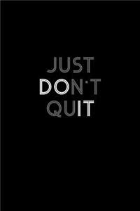 Just don't quit