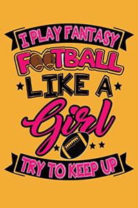 I Play Fantasy Football Like A Girl Try To Keep Up