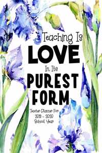 Teacher Planner for 2019 - 2020 School Year Teaching Is Love In Its Purest Form