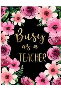 Busy as a Teacher