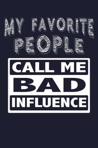 My Favorite People Call Me Bad Influence
