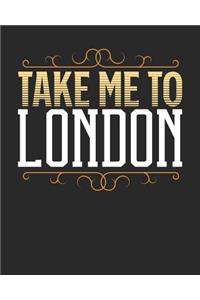 Take Me To London