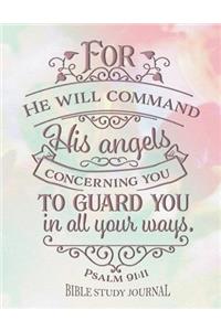 For He Will Command His Angels Concerning You To Guard You in All Your Ways Psalm 91