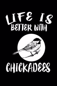 Life Is Better With Chickadees