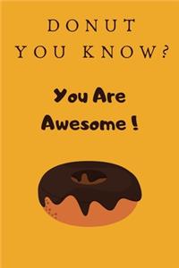 Donut You Know? You Are Awesome!